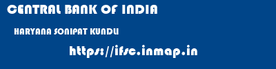 CENTRAL BANK OF INDIA  HARYANA SONIPAT KUNDLI   ifsc code